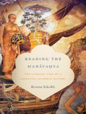 book Reading the Mahavamsa: the literary aims of a Theravada Buddhist history