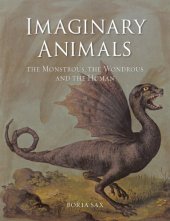 book Imaginary animals: the monstrous, the wondrous and the human