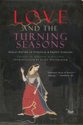 book Love and the turning seasons: India's poetry of spiritual & erotic longing