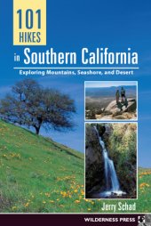 book 101 Hikes in Southern California: Exploring Mountains, Seashore, and Desert