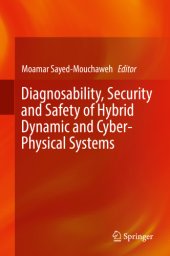 book Diagnosability, Security and Safety of Hybrid Dynamic and Cyber-Physical Systems