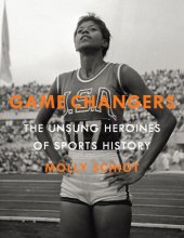 book Game changers: the unsung heroines of sports history