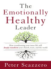 book The emotionally healthy leader: how transforming your inner life will deeply transform your church, team, and the world