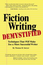 book Fiction writing demystified: techniques that will make you a more successful writer