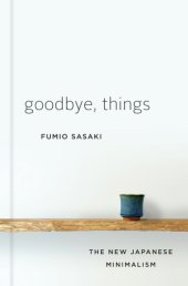 book Goodbye, things: the new Japanese minimalism