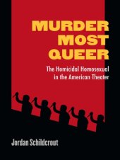 book Murder Most Queer: The Homicidal Homosexual in the American Theater (Triangulations: Lesbian