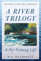 book A river trilogy: a fly-fishing life