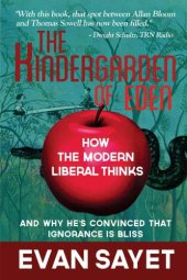 book The kindergarden of Eden: how the modern liberal thinks and why he's convinced that ignorance is bliss