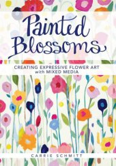 book Painted Blossoms: Creating Expressive Flower Art with Mixed Media