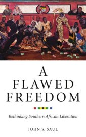 book A flawed freedom: rethinking Southern African liberation