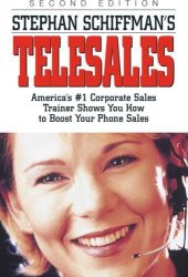 book Stephan Schiffman's Telesales: America's #1 Corporate Sales Trainer Shows You How to Boost Your Phone Sales