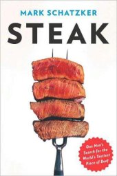 book Steak: one man's search for the world's tastiest piece of beef