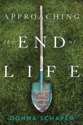 book Approaching the end of life: a practical and spiritual guide