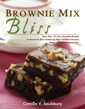 book Brownie mix bliss: more than 175 very chocolate recipes for brownies, bars, cookies, & other decadent desserts made with boxed brownie mix