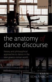 book The anatomy of dance discourse: literary and philosophical approaches to dance in the later Graeco-Roman world