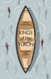 book Kings of the Yukon: an Alaskan River journey