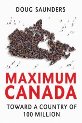 book Maximum Canada: toward a country of 100 million