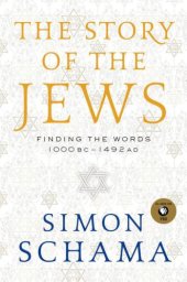 book The Story of the Jews: Finding the Words 1000 BC-1492 AD