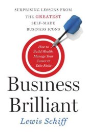 book Business Brilliant Surprising Lessons from the Greatest Self-Made Business Icons