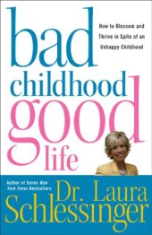 book Bad childhood, good life: how to blossom and thrive in spite of an unhappy childhood