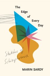 book The edge of every day: sketches of schizophrenia