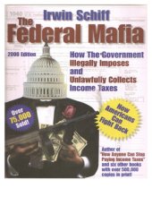 book The federal mafia: how it illegally imposes and unlawfully collects income taxes ; a shocking and comprehensive analysis with ways for fighting back