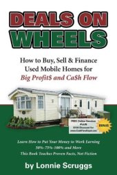 book Deals on wheels: how to buy, sell & finance used mobile homes for big profit$ and ca$h flow