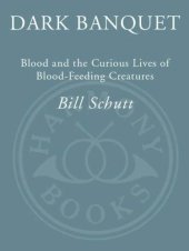 book Dark Banquet: Blood and the Curious Lives of Blood-Feeding Creatures