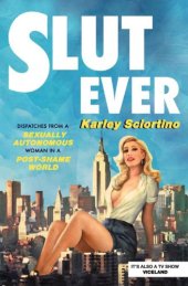 book Slutever: dispatches from a sexually autonomous woman in post-shame world