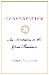 book Conservatism: an invitation to the great tradition