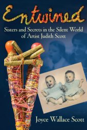 book Entwined: sisters and secrets in the silent world of artist Judith Scott