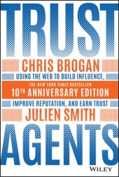 book Trust Agents: Using the Web to Build Influence, Improve Reputation, and Earn Trust