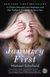 book January first: a child's descent into madness and her father's struggle to save her