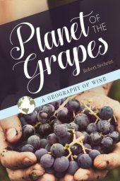 book Planet of the grapes: a geography of wine