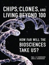 book Chips, clones, and living beyond 100 how far will the biosciences take us?. - Description based on print version record