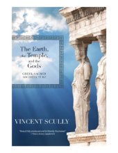 book The Earth, the Temple, and the Gods: Greek Sacred Architecture