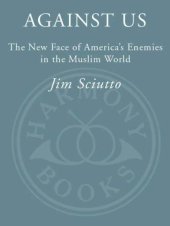 book Against Us: The New Face of America's Enemies in the Muslim World