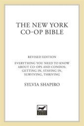 book The New York Co-op Bible: Everything You Need to Know About Co-ops and Condos: Getting In, Staying In, Surviving, Thriving