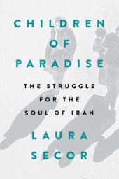 book Children of paradise: the struggle for the soul of Iran