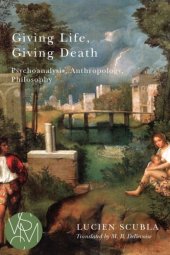 book Giving life, giving death psychoanalysis, anthropology, philosophy