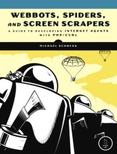 book Webbots, spiders, and screen scrapers: a guide to developing Internet agents with PHP/CURL