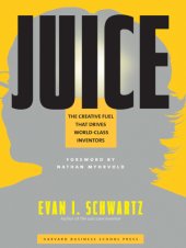 book Juice: the creative fuel that drives today's world-class inventors