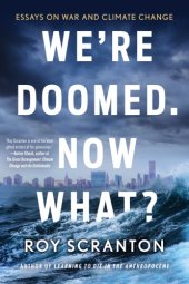 book We're doomed, now what?: essays on war and climate change