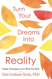 book Turn your dreams into reality: simple techniques to get what you want