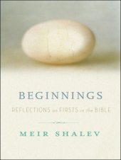 book Beginnings: reflections on the Bible's intriguing firsts