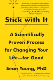 book Stick with it: a scientifically proven process for changing your life--for good