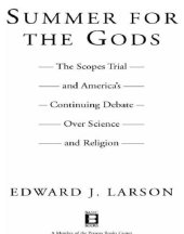 book Summer for the Gods: the Scopes Trial and America's Continuing Debate Over Science and Religion