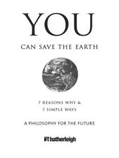 book You can save the Earth: 7 reasons why & 7 simple ways: a philosophy for the future