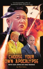 book Choose Your Own Apocalypse With Kim Jong-un & Friends