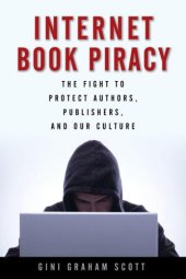 book Internet Book Piracy: The Fight to Protect Authors, Publishers, and Our Culture